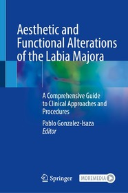 Aesthetic and Functional Alterations of the Labia Majora: A Comprehensive Guide to Clinical Approaches and Procedures