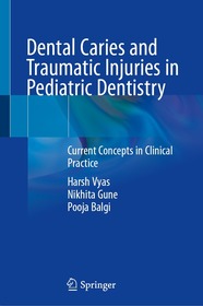 Dental Caries and Traumatic Injuries in Pediatric Dentistry: Current Concepts in Clinical Practice Dental Caries and Traumatic Injuries in Pediatric Dentistry: Current Concepts in Clinical Practice