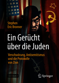 Ein Geru?cht u?ber die Juden: Verschwo?rung, Antisemitismus und die Protokolle von Zion