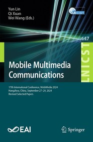 Mobile Multimedia Communications: 17th International Conference, MobiMedia 2024, Hangzhou, China, September 27–29, 2024, Revised Selected Papers