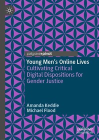 Young Men’s Online Lives: Cultivating Critical Digital Dispositions for Gender Justice