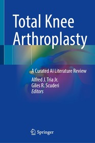 Total Knee Arthroplasty: A Curated AI Literature Review Total Knee Arthroplasty: A Curated AI Literature Review