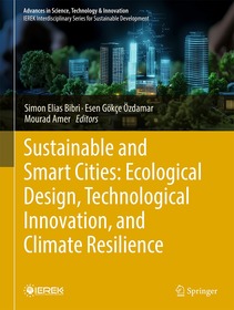 Sustainable and Smart Cities: Ecological Design, Technological Innovation, and Climate Resilience: A Collection of Selected Papers from the Proceedings of Future Smart Cities (FSC-2024)— Morocco and Urban Regeneration and Sustainability (URS-2024)— Italy