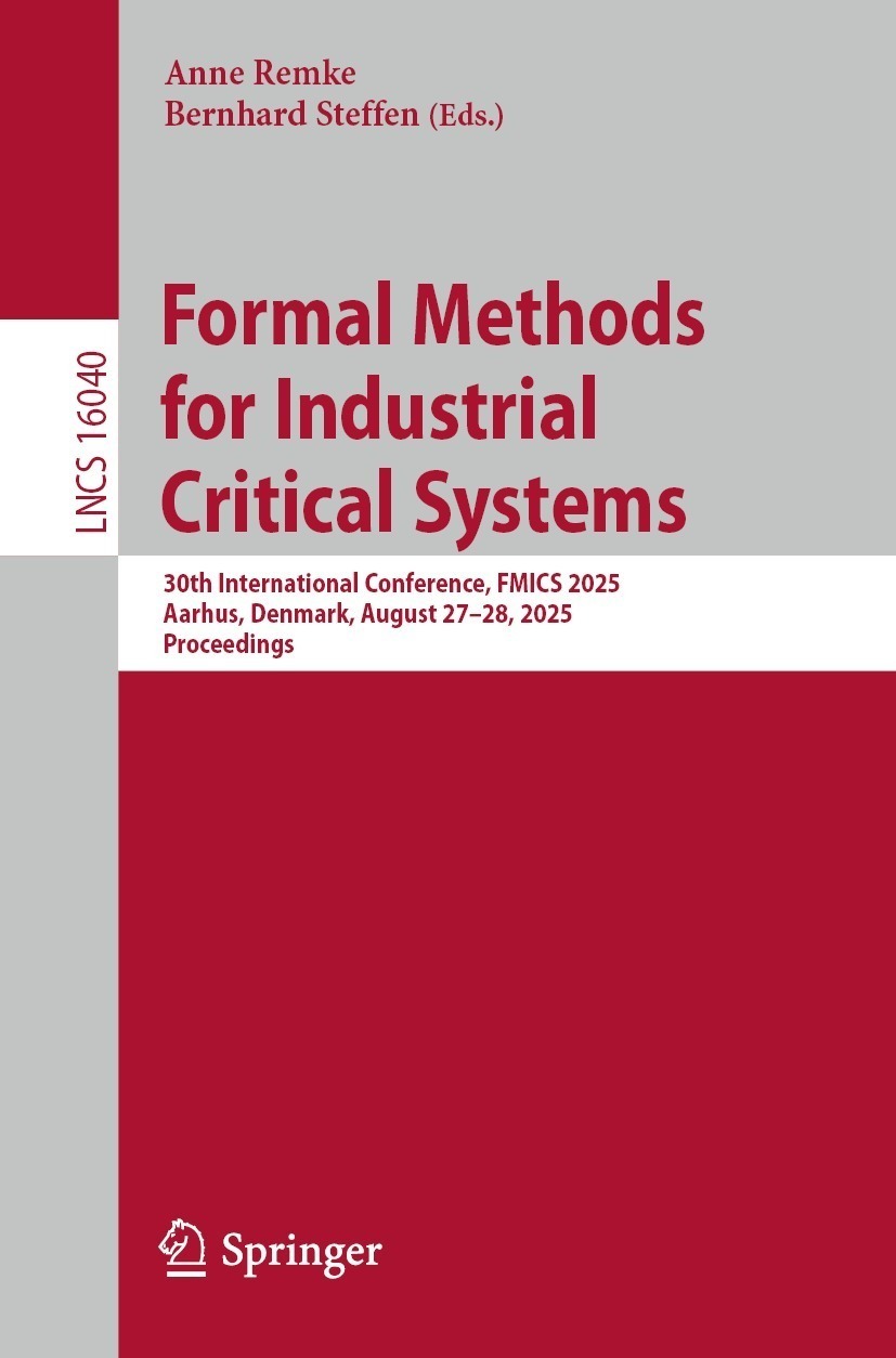 Formal Methods for Industrial Critical Systems: 30th International Conference, FMICS 2025, Aarhus, Denmark, August 27–28, 2025, Proceedings