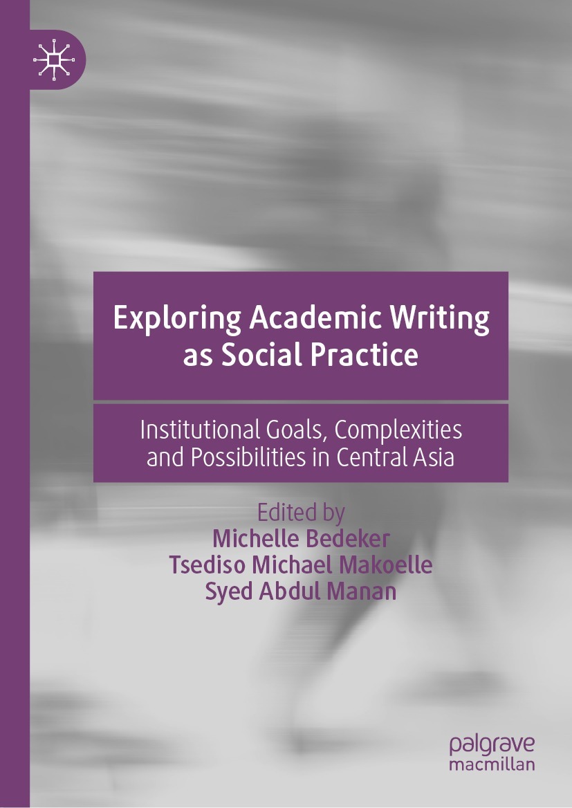 Exploring Academic Writing as Social Practice: Institutional Goals, Complexities and Possibilities in Central Asia