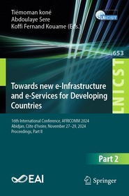 Towards New e-Infrastructure and e-Services for Developing Countries: 16th International Conference, AFRICOMM 2024, Abidjan, Côte d’Ivoire, November 27–29, 2024, Proceedings, Part II