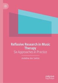 Reflexive Research in Music Therapy: Six Approaches in Practice