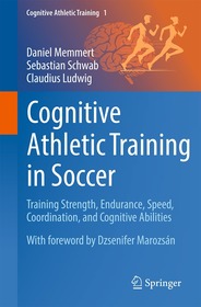 Cognitive Athletic Training in Soccer: Training Strength, Endurance, Speed, Coordination, and Cognitive Abilities