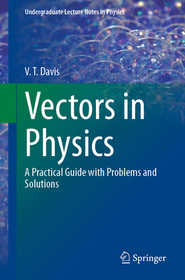 Vectors in Physics: A Practical Guide with Problems and Solutions