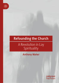 Refounding the Church: A Revolution in Lay Spirituality