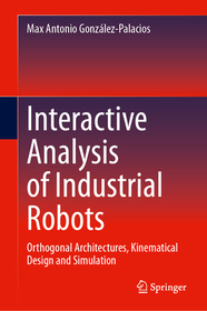 Interactive Analysis of Industrial Robots: Orthogonal Architectures, Kinematical Design and Simulation