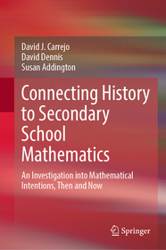 Connecting History to Secondary School Mathematics: An Investigation into Mathematical Intentions, Then and Now