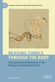 Reading Comics Through The Body: Embodiment and Materiality in the Making and Reading of Comics