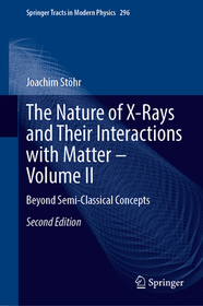 The Nature of X-Rays and Their Interactions with Matter—Volume II: Beyond Semi-Classical Concepts