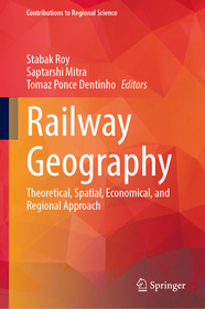 Railway Geography: Theoretical, Spatial, Economical, and Regional Approach