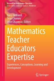 Mathematics Teacher Educator Expertise: Experiences, Conceptions, Learning and Development
