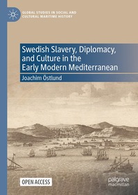 Swedish Slavery, Diplomacy, and Culture in the Early Modern Mediterranean