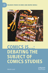 Comics is...: Debating the Subject of Comics Studies