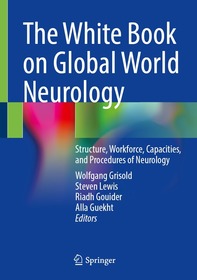 The White Book on Global World Neurology: Structure, Workforce, Capacities, and Procedures of Neurology