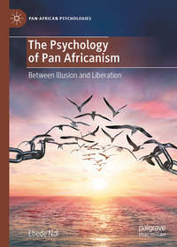 The Psychology of Pan-Africanism: Between Illusion and Liberation