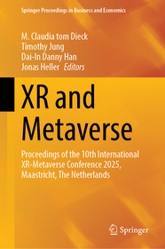 XR and Metaverse: Proceedings of the 10th International XR-Metaverse Conference 2025, Maastricht, The Netherlands
