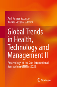 Global Trends in Health, Technology and Management II: Proceedings of the 2nd International Symposium GTHTM-2025