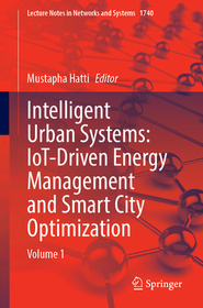 Intelligent Urban Systems: IoT-Driven Energy Management and Smart City Optimization: Volume 1