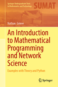 An Introduction to Mathematical Programming and Network Science: Examples with Theory and Python