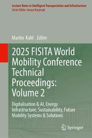 2025 FISITA World Mobility Conference Technical Proceedings: Volume 2: Digitalisation & AI, Energy Infrastructure, Sustainability, Future Mobility Systems & Solutions