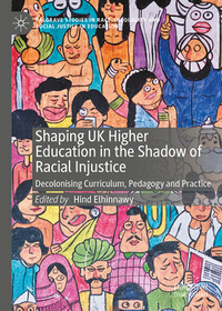 Shaping UK Higher Education in the Shadow of Racial Injustice: Decolonising Curriculum, Pedagogy and Practice