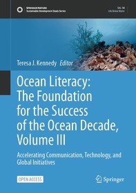 Ocean Literacy: The Foundation for the Success of the Ocean Decade, Volume III: Accelerating Communication, Technology, and Global Initiatives