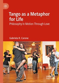 Tango as a Metaphor for Life: Philosophy in Motion Through Love