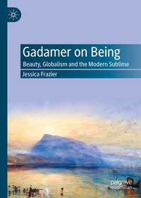 Gadamer on Being: Beauty, Globalism and the Modern Sublime