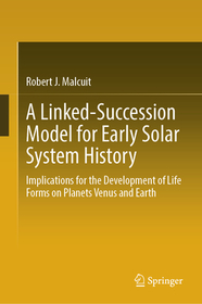 A Linked-Succession Model for Early Solar System History: Implications for the Development of Life Forms on Planets Venus and Earth