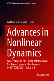 Advances in Nonlinear Dynamics: Proceedings of the Fourth International Nonlinear Dynamics Conference (NODYCON 2025) , Volume 3