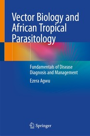 Vector Biology and African Tropical Parasitology: Fundamentals of Disease Diagnosis and Management