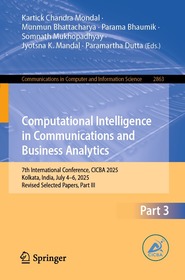 Computational Intelligence in Communications and Business Analytics: 7th International Conference, CICBA 2025, Kolkata, India, July 4â€“6, 2025, Revised Selected Papers, Part III