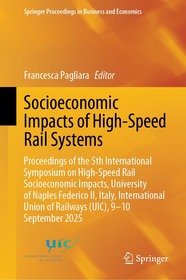 Socioeconomic Impacts of High-Speed Rail Systems: Proceedings of the 5th International Symposium on High-Speed Rail Socioeconomic Impacts, University of Naples Federico II, Italy, International Union of Railways (UIC), 9-10 September 2025
