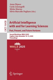 Artificial Intelligence with and for Learning Sciences. Past, Present, and Future Horizons: Second Workshop, WAILS 2025, Cagliari, Italy, December 10–12, 2025, Proceedings