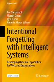 Intentional Forgetting with Intelligent Systems: Developing Dynamic Capabilities for Work and Organizations