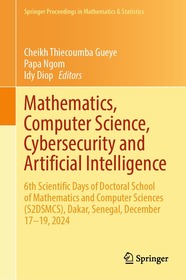 Mathematics, Computer Science, Cybersecurity and Artificial Intelligence: 6th Scientific Days of Doctoral School of Mathematics and Computer Sciences (S2DSMCS), Dakar, Senegal, December 17–19, 2024