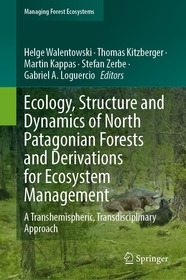 Ecology, Structure and Dynamics of North Patagonian Forests and Derivations for Ecosystem Management: A Transhemispheric, Transdisciplinary Approach