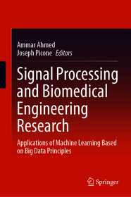 Signal Processing and Biomedical Engineering Research: Applications of Machine Learning Based on Big Data Principles