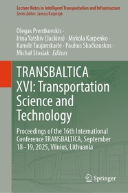 TRANSBALTICA XVI: Transportation Science and Technology: Proceedings of the 16th International Conference TRANSBALTICA, September 18–19, 2025, Vilnius, Lithuania