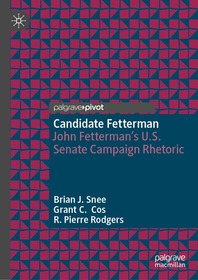 Candidate Fetterman: John Fetterman's U.S. Senate Campaign Rhetoric