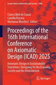 Proceedings of the 16th International Conference on Axiomatic Design (ICAD) 2025: Axiomatic Design in Sustainability Transitions: Designing for the Economy, Society and the Environment