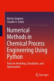 Numerical Methods in Chemical Process Engineering Using Python: Tools for Modeling, Simulation, and Optimization