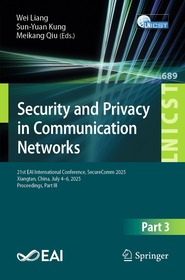 Security and Privacy in Communication Networks: 21st EAI International Conference, SecureComm 2025, Xiangtan, China, July 4â€“6, 2025, Proceedings, Part III