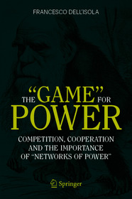 The “Game” for Power: Competition, Cooperation and the importance of “Networks of Power”