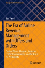 The Era of Airline Revenue Management with Offers and Orders: Content Chaos, AI Agents, Customer Centric Transformation, and the Quest for Profitability